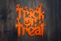 Trick or Treat Halloween Sign 3 Close-up of the trick or treat halloween sign engraving