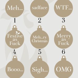 Chart of nine rude Christmas bauble designs: 1 Meh, 2 sadface, 3 WTF, 4 Festive as Fuck, 5 Meh-ry Christmas, 6 Merry as Fuck, 7 Booo, 8 Sigh, 9 OMG